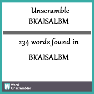 234 words unscrambled from bkaisalbm