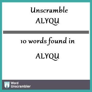 10 words unscrambled from alyqu