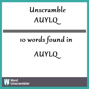 10 words unscrambled from auylq