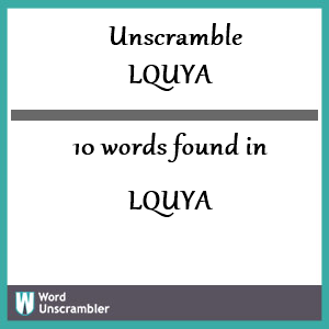 10 words unscrambled from lquya