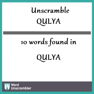 10 words unscrambled from qulya