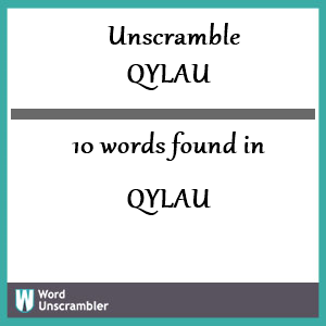 10 words unscrambled from qylau