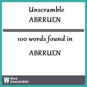 100 words unscrambled from abrruen