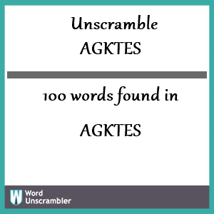 100 words unscrambled from agktes