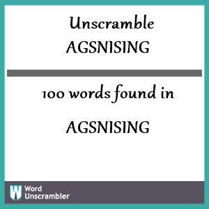 100 words unscrambled from agsnising