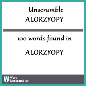 100 words unscrambled from alorzyopy