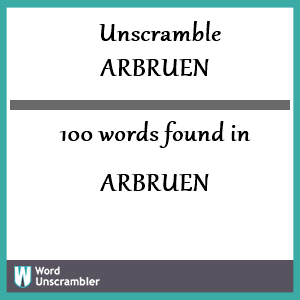 100 words unscrambled from arbruen