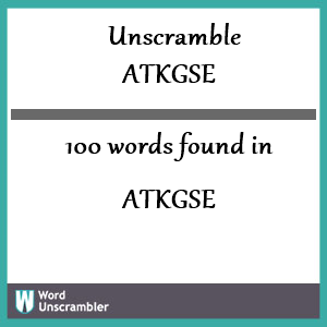 100 words unscrambled from atkgse