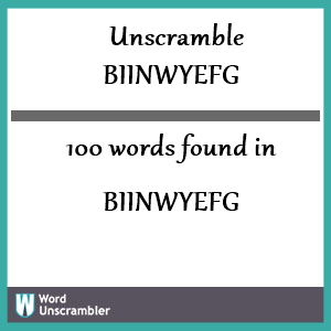 100 words unscrambled from biinwyefg