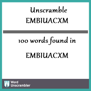 100 words unscrambled from embiuacxm