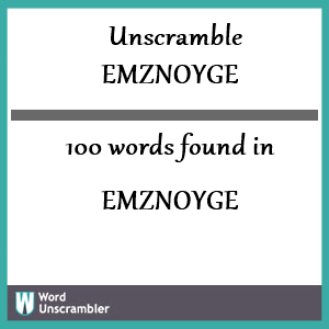 100 words unscrambled from emznoyge