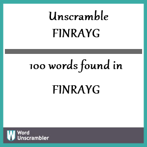 100 words unscrambled from finrayg