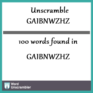 100 words unscrambled from gaibnwzhz