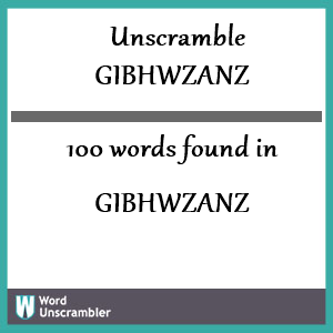 100 words unscrambled from gibhwzanz