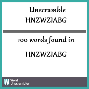 100 words unscrambled from hnzwziabg