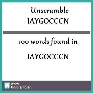 100 words unscrambled from iaygocccn