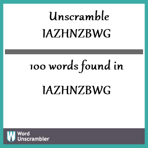 100 words unscrambled from iazhnzbwg