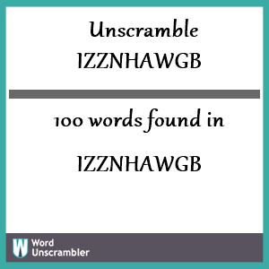 100 words unscrambled from izznhawgb