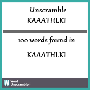 100 words unscrambled from kaaathlki