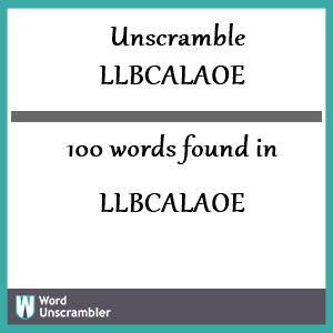 100 words unscrambled from llbcalaoe