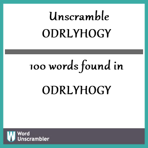 100 words unscrambled from odrlyhogy