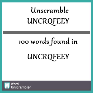 100 words unscrambled from uncrqfeey