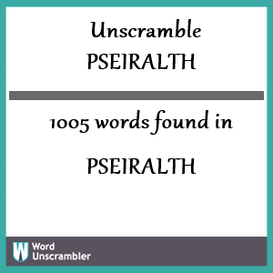 1005 words unscrambled from pseiralth