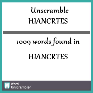 1009 words unscrambled from hiancrtes
