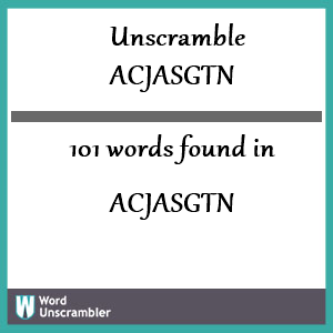 101 words unscrambled from acjasgtn