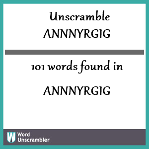 101 words unscrambled from annnyrgig