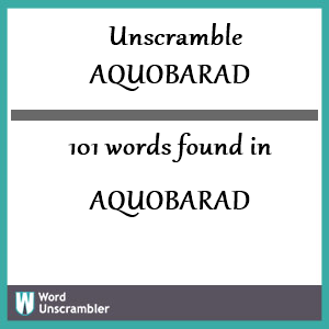 101 words unscrambled from aquobarad