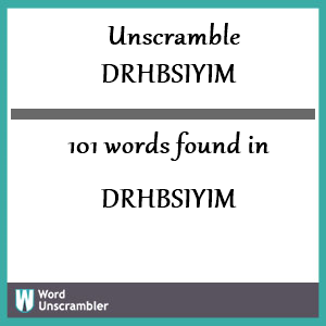 101 words unscrambled from drhbsiyim