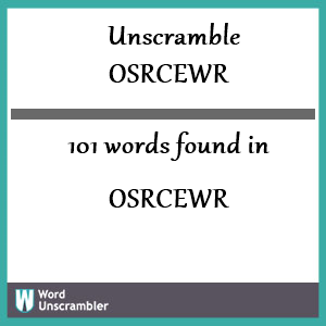 101 words unscrambled from osrcewr