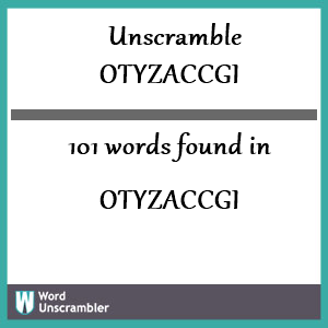 101 words unscrambled from otyzaccgi