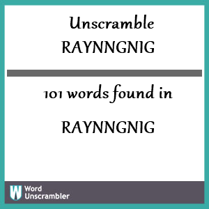 101 words unscrambled from raynngnig