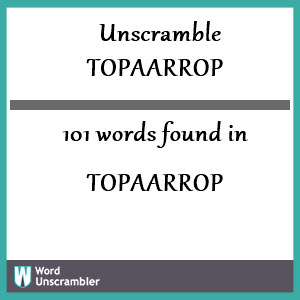 101 words unscrambled from topaarrop