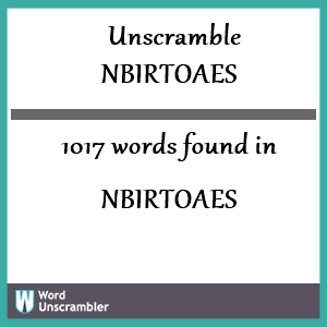 1017 words unscrambled from nbirtoaes