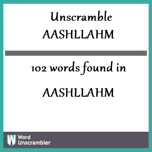 102 words unscrambled from aashllahm