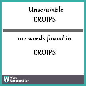 102 words unscrambled from eroips