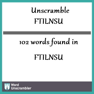 102 words unscrambled from ftilnsu