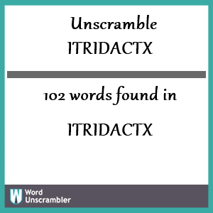 102 words unscrambled from itridactx