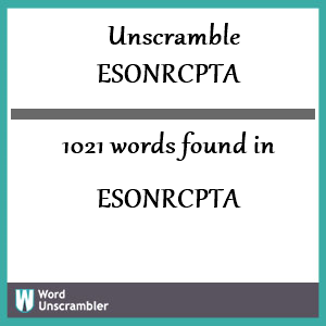 1021 words unscrambled from esonrcpta