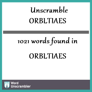 1021 words unscrambled from orbltiaes