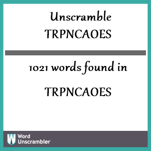 1021 words unscrambled from trpncaoes