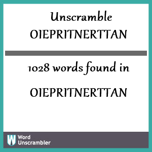 1028 words unscrambled from oiepritnerttan