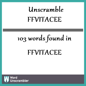 103 words unscrambled from ffvitacee