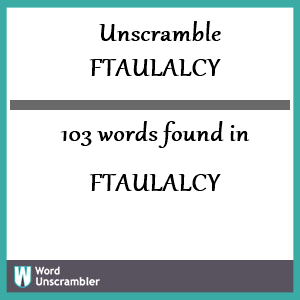 103 words unscrambled from ftaulalcy