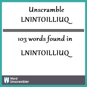 103 words unscrambled from lnintoilliuq