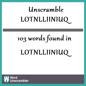 103 words unscrambled from lotnlliiniuq