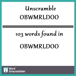 103 words unscrambled from obwmrldoo